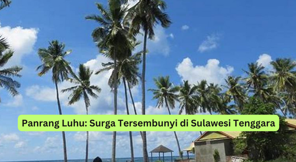 Panrang Luhu Surga Tersembunyi di Sulawesi Tenggara