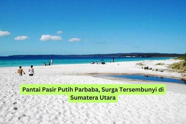 Pantai Pasir Putih Parbaba, Surga Tersembunyi di Sumatera Utara