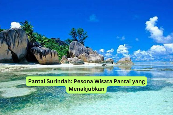 Pantai Surindah Pesona Wisata Pantai yang Menakjubkan