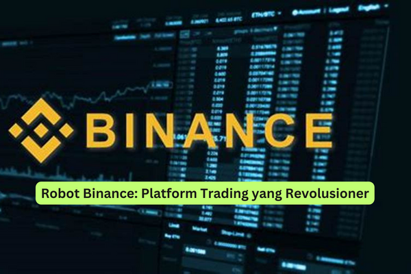 Robot Binance Platform Trading yang Revolusioner