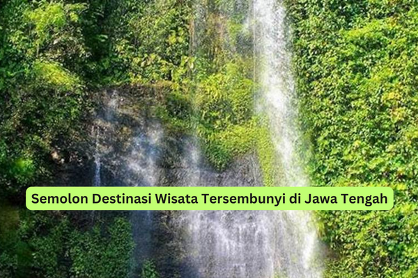 Semolon Destinasi Wisata Tersembunyi di Jawa Tengah