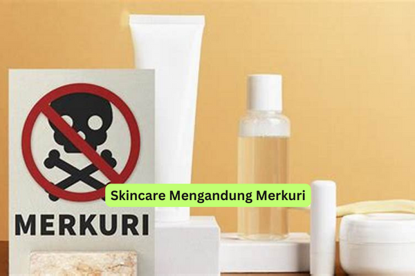 Skincare Mengandung Merkuri