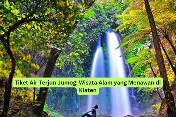 Tiket Air Terjun Jumog Wisata Alam yang Menawan di Klaten