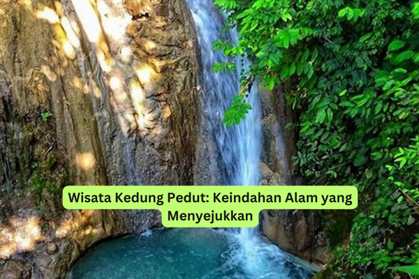 Wisata Kedung Pedut Keindahan Alam yang Menyejukkan