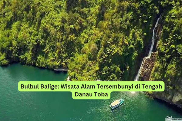 Bulbul Balige Wisata Alam Tersembunyi di Tengah Danau Toba