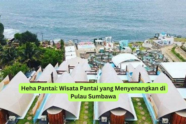 Heha Pantai Wisata Pantai yang Menyenangkan di Pulau Sumbawa