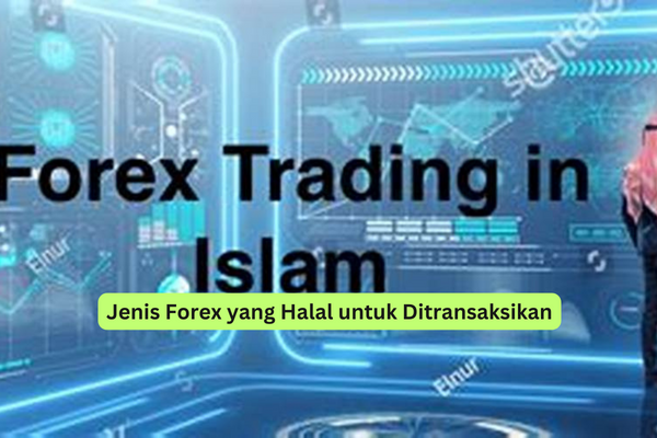 Jenis Forex yang Halal untuk Ditransaksikan