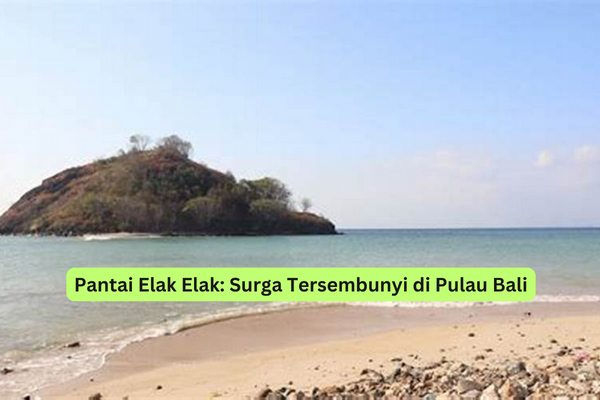 Pantai Elak Elak Surga Tersembunyi di Pulau Bali