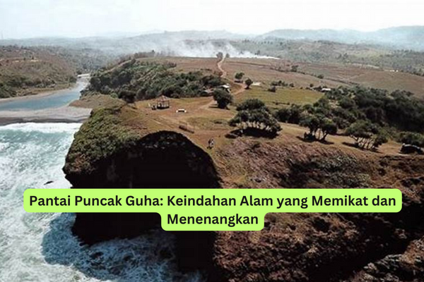 Pantai Puncak Guha Keindahan Alam yang Memikat dan Menenangkan