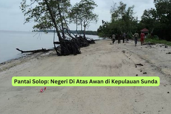 Pantai Solop Negeri Di Atas Awan di Kepulauan Sunda