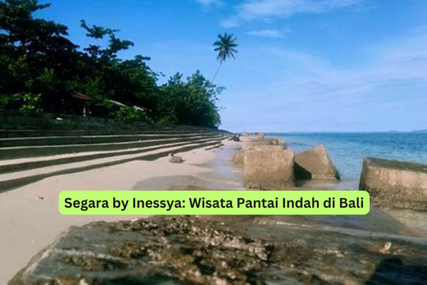 Segara by Inessya Wisata Pantai Indah di Bali