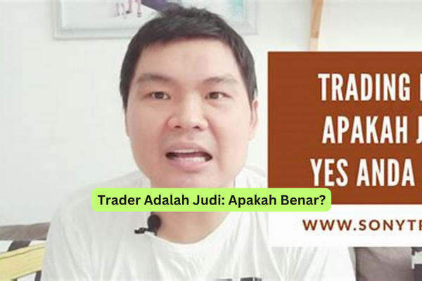 Trader Adalah Judi Apakah Benar