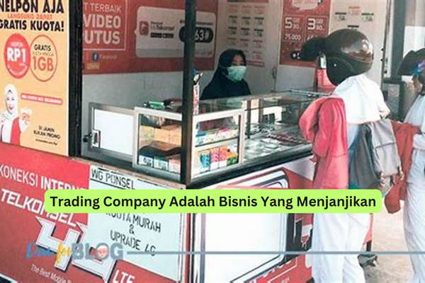 Trading Company Adalah Bisnis Yang Menjanjikan