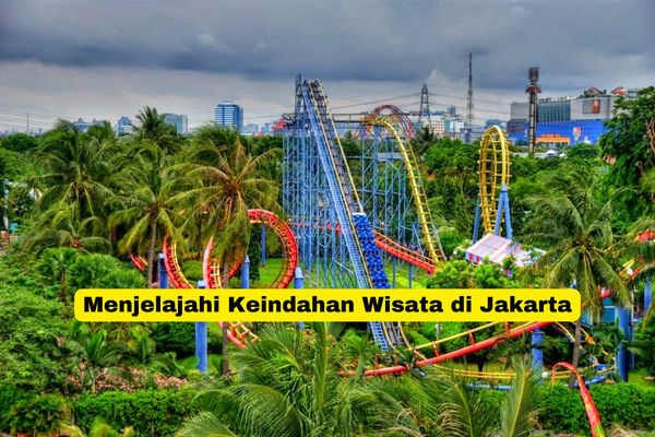 Menjelajahi Keindahan Wisata di Jakarta