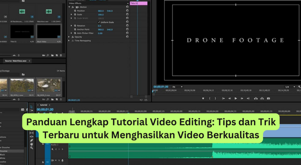 Panduan Lengkap Tutorial Video Editing Tips dan Trik Terbaru untuk Menghasilkan Video Berkualitas