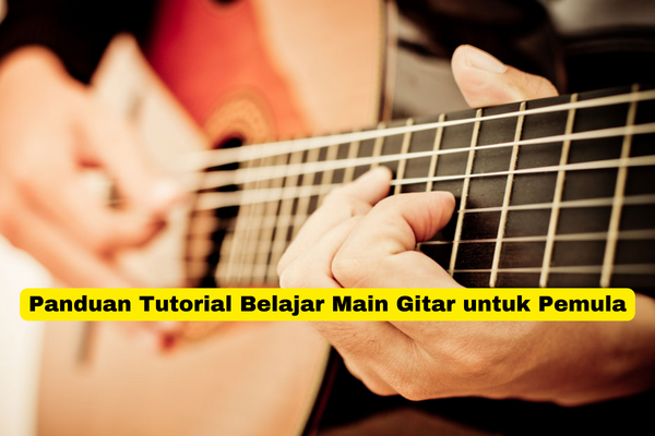 Panduan Tutorial Belajar Main Gitar untuk Pemula