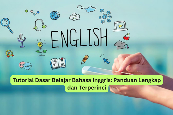 Tutorial Dasar Belajar Bahasa Inggris Panduan Lengkap dan Terperinci