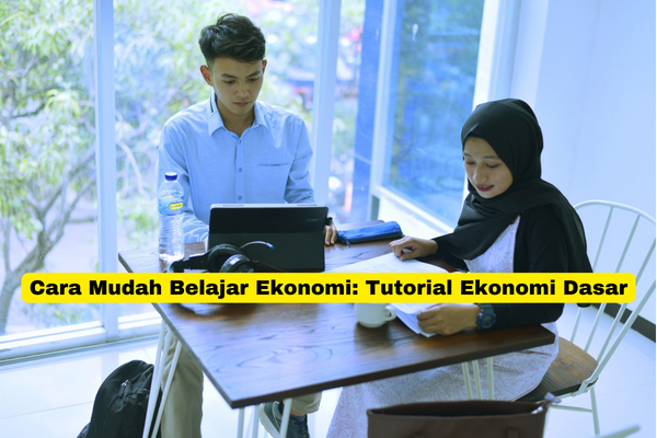 Cara Mudah Belajar Ekonomi Tutorial Ekonomi Dasar