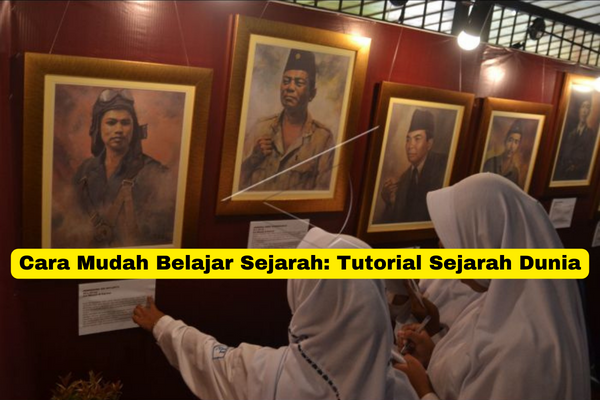 Cara Mudah Belajar Sejarah Tutorial Sejarah Dunia