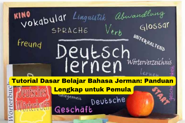 Tutorial Dasar Belajar Bahasa Jerman Panduan Lengkap untuk Pemula