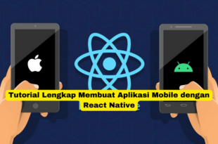 Tutorial Lengkap Membuat Aplikasi Mobile dengan React Native