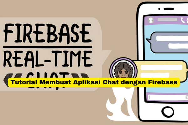 Tutorial Membuat Aplikasi Chat dengan Firebase