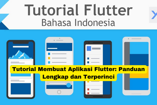 Tutorial Membuat Aplikasi Flutter Panduan Lengkap dan Terperinci