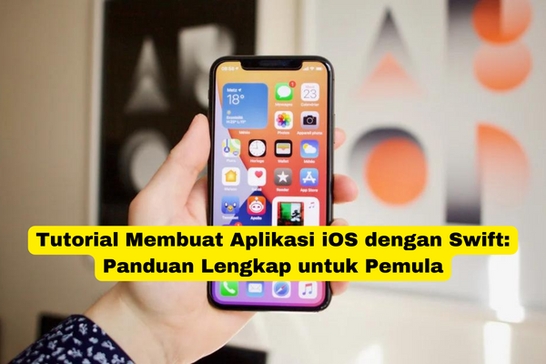 Tutorial Membuat Aplikasi iOS dengan Swift Panduan Lengkap untuk Pemula