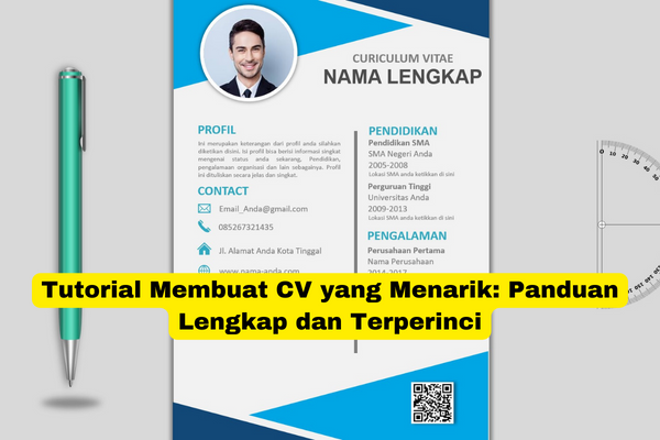 Tutorial Membuat CV yang Menarik Panduan Lengkap dan Terperinci