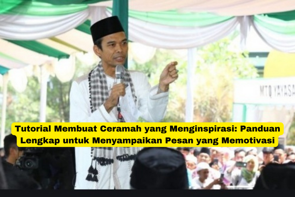 Tutorial Membuat Ceramah yang Menginspirasi Panduan Lengkap untuk Menyampaikan Pesan yang Memotivasi