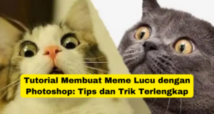 Tutorial Membuat Meme Lucu dengan Photoshop Tips dan Trik Terlengkap