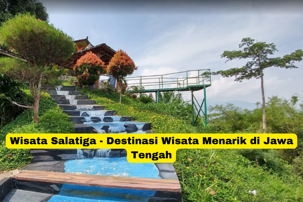 Wisata Salatiga - Destinasi Wisata Menarik di Jawa Tengah