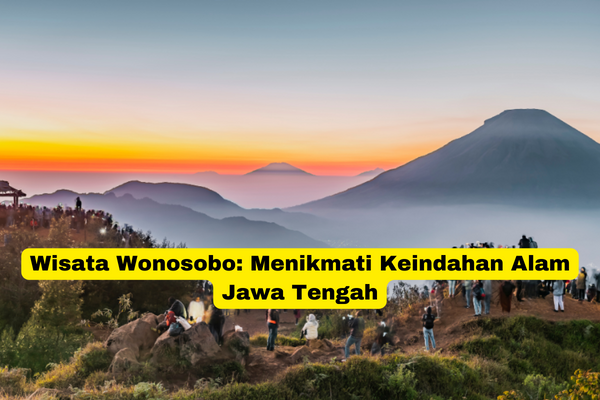 Wisata Wonosobo Menikmati Keindahan Alam Jawa Tengah