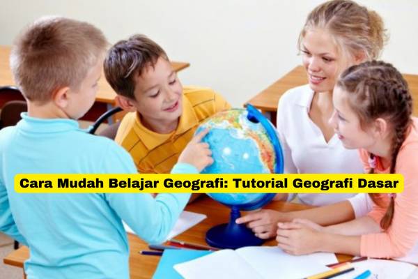 Cara Mudah Belajar Geografi Tutorial Geografi Dasar