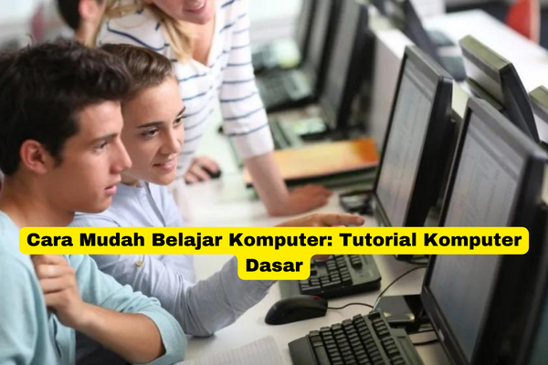 Cara Mudah Belajar Komputer Tutorial Komputer Dasar