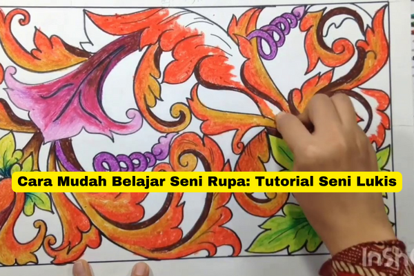 Cara Mudah Belajar Seni Rupa Tutorial Seni Lukis