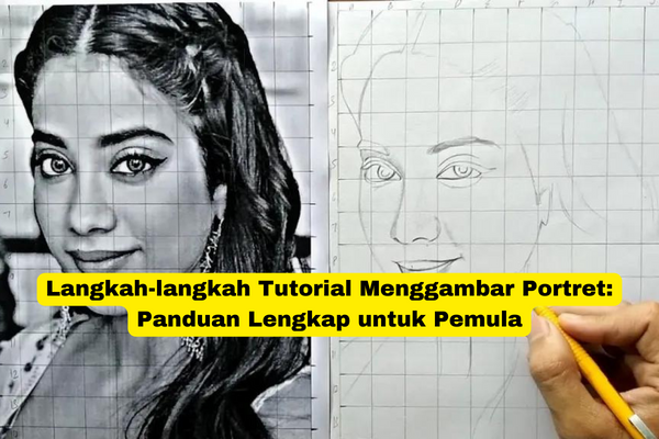 Langkah-langkah Tutorial Menggambar Portret Panduan Lengkap untuk Pemula