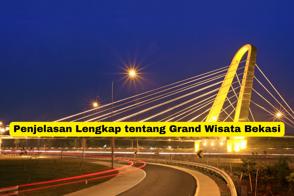 Penjelasan Lengkap tentang Grand Wisata Bekasi