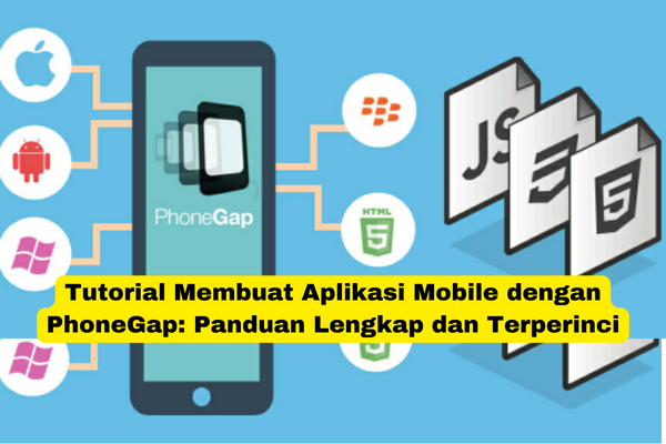 Tutorial Membuat Aplikasi Mobile dengan PhoneGap Panduan Lengkap dan Terperinci