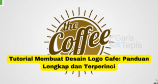 Tutorial Membuat Desain Logo Cafe Panduan Lengkap dan Terperinci