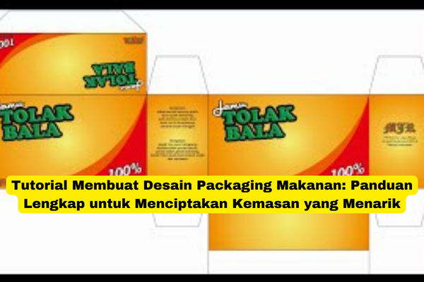 Tutorial Membuat Desain Packaging Makanan Panduan Lengkap untuk Menciptakan Kemasan yang Menarik