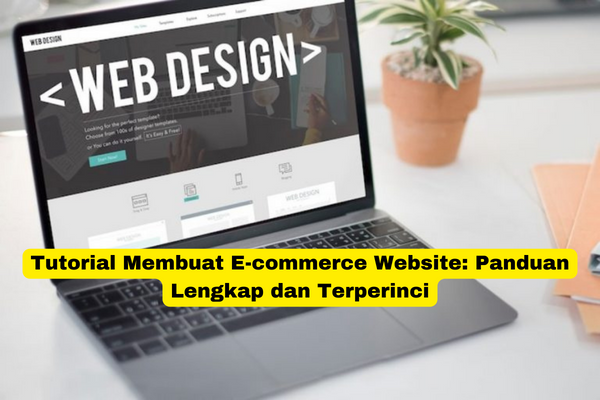 Tutorial Membuat E-commerce Website Panduan Lengkap dan Terperinci