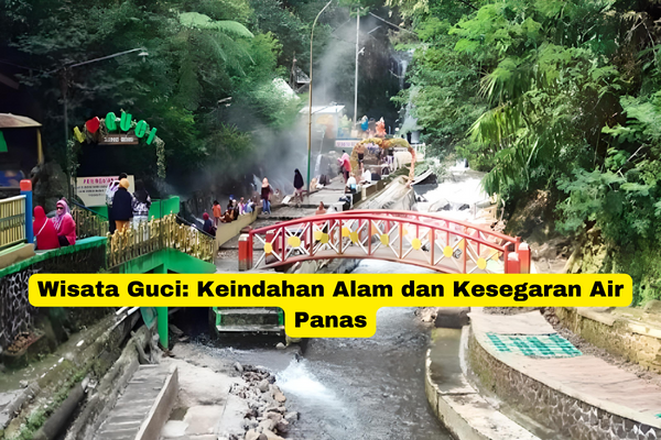 Wisata Guci Keindahan Alam dan Kesegaran Air Panas