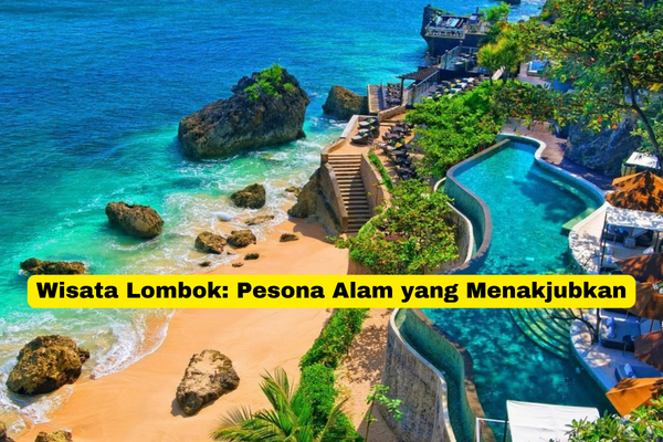 Wisata Lombok Pesona Alam yang Menakjubkan