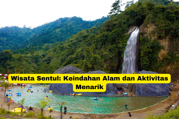 Wisata Sentul Keindahan Alam dan Aktivitas Menarik