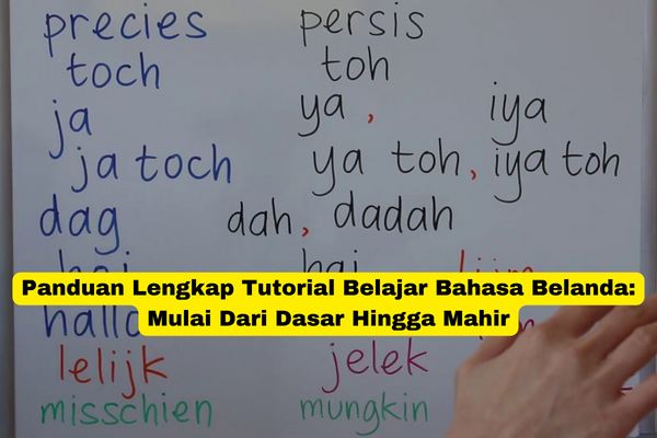 Panduan Lengkap Tutorial Belajar Bahasa Belanda Mulai Dari Dasar Hingga Mahir