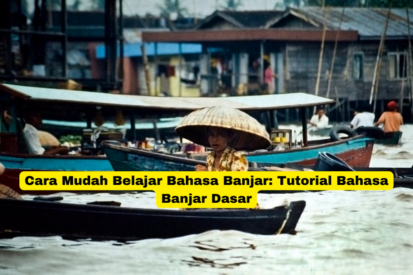 Cara Mudah Belajar Bahasa Banjar Tutorial Bahasa Banjar Dasar