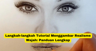 Langkah-langkah Tutorial Menggambar Realisme Wajah Panduan Lengkap