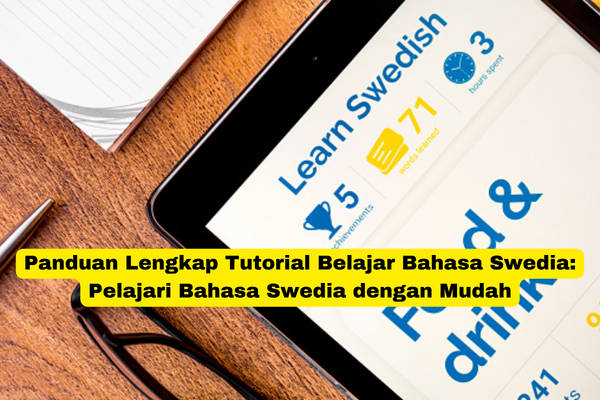 Panduan Lengkap Tutorial Belajar Bahasa Swedia Pelajari Bahasa Swedia dengan Mudah