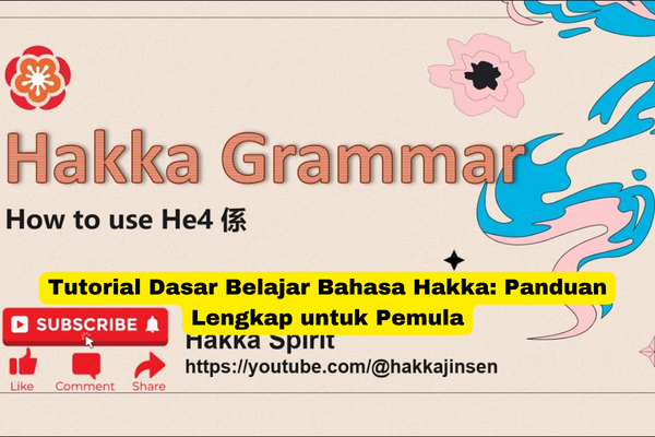 Tutorial Dasar Belajar Bahasa Hakka Panduan Lengkap untuk Pemula